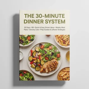 The 30 Minutes Dinner System-eGuide & Recipes Book